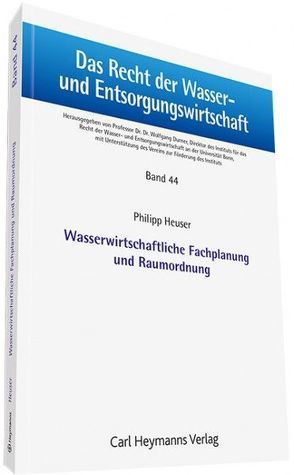 Wasserwirtschaftliche Fachplanung und Raumordnung von Heuser,  Philipp