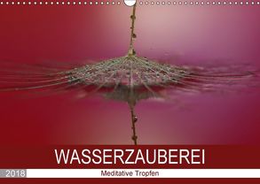 Wasserzauberei (Wandkalender 2018 DIN A3 quer) von Kropf,  Anna