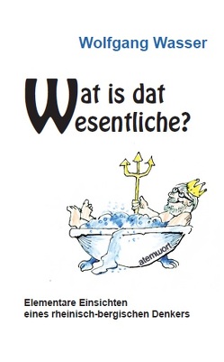 Wat is dat Wesentliche? von Grunzke,  Mike, Wasser,  Wolfgang