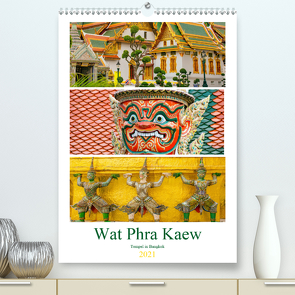 Wat Phra Kaew – Tempel in Bangkok (Premium, hochwertiger DIN A2 Wandkalender 2021, Kunstdruck in Hochglanz) von Schwarze,  Nina