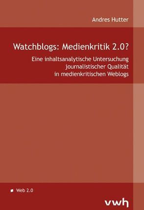 Watchblogs: Medienkritik 2.0? von Hutter,  Andres