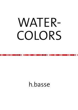 WATER-COLORS von basse,  horst