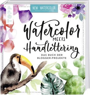 Watercolor meets Handlettering von Blum,  Ludmila, Geier,  Tanja, Hiepler,  Sue, Reddig,  Yasmin, Stapff,  Christin