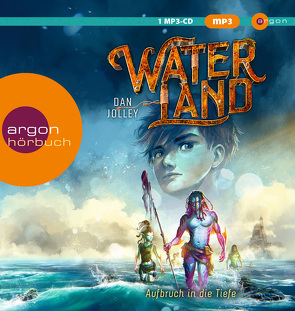 Waterland – Aufbruch in die Tiefe von Jolley,  Dan, Sandmann,  Sabrina, Weigert,  Jacob