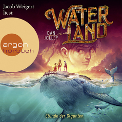 Waterland – Stunde der Giganten von Jolley,  Dan, Sandmann,  Sabrina, Weigert,  Jacob