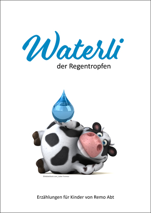 Waterli, der Regentropfen von Abt,  Remo