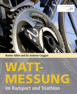 Wattmessung im Radsport und Triathlon von Allen,  Hunter, Coggan,  Andrew, McGregor,  Dr. Stephen