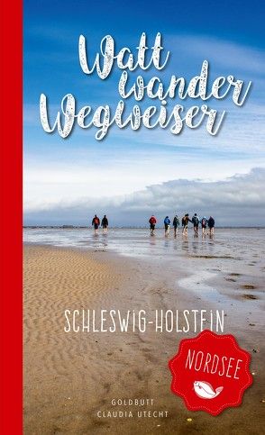 WattwanderWegweiser Nordsee – Schleswig Holstein von Utecht,  Claudia