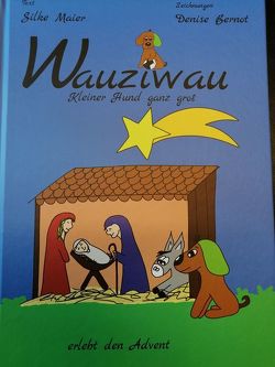 Wauziwau – Kleiner Hund ganz groß erlebt den Advent von Bernot,  Denise, Maier,  Silke