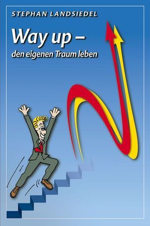 Erfolgreich Ziele erreichen – NLP Buch Way Up – den eigenen Traum leben von Stephan Landsiedel, Workbook für Deinen Erfolg mit Strategien und Techniken von Landsiedel,  Stephan