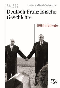 WBG Deutsch-Französische Geschichte Bd. XI von Babel,  Rainer, Beaupré,  Nicolas, Braun,  Guido, Defrance,  Corine, Gantet,  Claire, Große,  Rolf, Martens,  Stefan, Moeglin,  Jean-Marie, Palm,  Peter, Paravicini,  Werner, Pfeil,  Ulrich, Struck,  Bernhard, Werner,  Michael