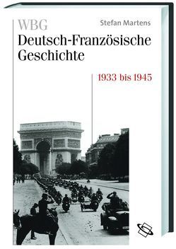 WBG Deutsch-Französische Geschichte / Von der Krise in die Katastrophe 1932 bis 1945 von Aglan,  Alya, Chapoutot,  Johann, Guieu,  Jean-Michel