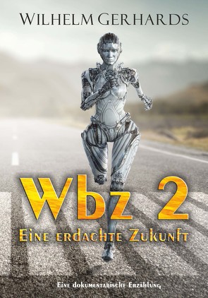 Wbz 2 – Eine erdachte Zukunft von Gerhards,  Wilhelm D.