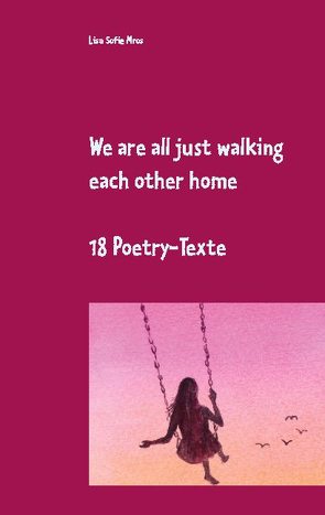 We are all just walking each other home von Mros,  Lisa Sofie