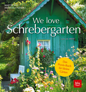 We love Schrebergarten von Feiner,  Angelika, Rist,  Martin