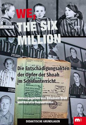 We, the six million – Didaktische Grundlagen für Lehrer von Breil,  Reinhold, Dauvermann,  Kerstin