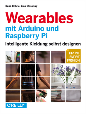 Wearables mit Arduino und Raspberry Pi von Bohne,  René, Wassong,  Lina