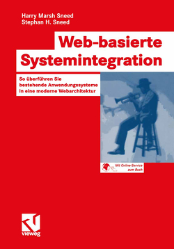 Web-basierte Systemintegration von Bischoff,  Rainer, Sneed,  Harry Marsh, Sneed,  Stephan Henry