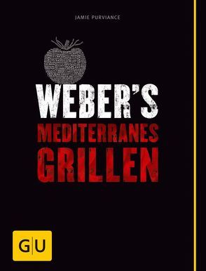 Weber’s Mediterranes Grillen von Purviance,  Jamie