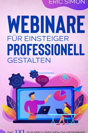 Webinare für Einsteiger professionell gestalten von Simon,  Eric