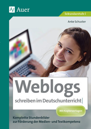 Weblogs schreiben im Deutschunterricht von Schuster,  Anke