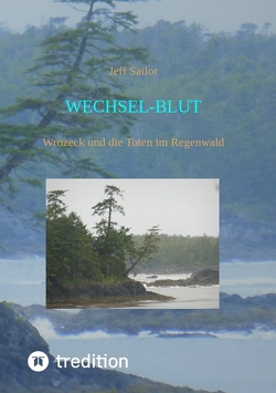 Wechsel-Blut – Kriminaler Roman von der Olympic Peninsula von Sailor,  Jeff, Tossing,  Norbert