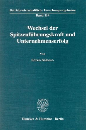 Wechsel der Spitzenführungskraft und Unternehmenserfolg. von Salomo,  Sören