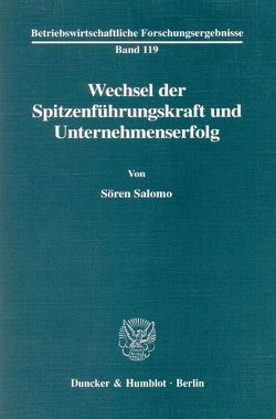 Wechsel der Spitzenführungskraft und Unternehmenserfolg. von Salomo,  Sören