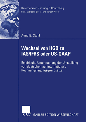 Wechsel von HGB zu IAS/IFRS oder US-GAAP von Stahl,  Anne B.