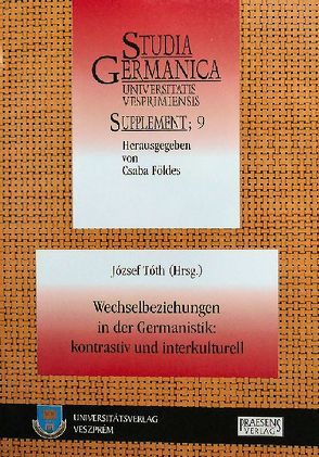 Wechselbeziehungen in der Germanistik: kontrastiv und interkulturell von Tóth,  József