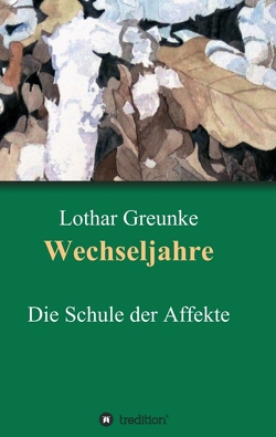 Wechseljahre von Greunke,  Lothar