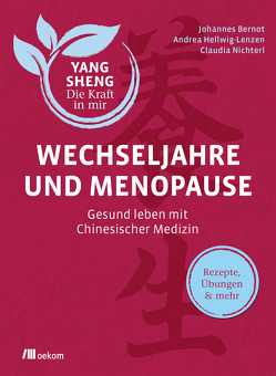 Wechseljahre und Menopause (Yang Sheng 6) von Bernot,  Johannes, Hellwig-Lenzen,  Andrea, Nichterl,  Claudia, Schramm,  Helmut, Tetling,  Christiane