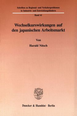 Wechselkurswirkungen auf den japanischen Arbeitsmarkt. von Nitsch,  Harald