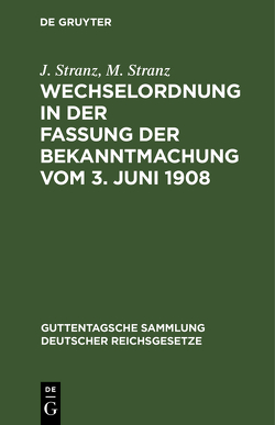 Wechselordnung in der Fassung der Bekanntmachung vom 3. Juni 1908 von Stranz,  J., Stranz,  M.