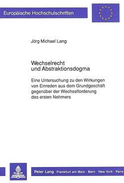 Wechselrecht und Abstraktionsdogma von Lang,  Jörg Michael