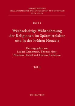 Wechselseitige Wahrnehmung der Religionen im Spätmittelalter und in der Frühen Neuzeit von Grenzmann,  Ludger, Haye,  Thomas, Henkel,  Nikolaus, Kaufmann,  Thomas