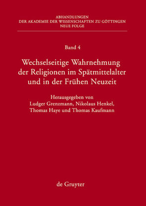 Wechselseitige Wahrnehmung der Religionen im Spätmittelalter und in der Frühen Neuzeit von Grenzmann,  Ludger, Haye,  Thomas, Henkel,  Nikolaus, Kaufmann,  Thomas