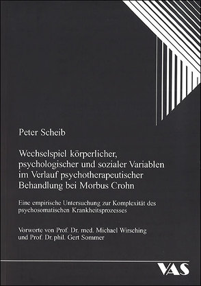 Wechselspiel körperlicher, psychologischer, sozialer Variablen im Verlauf psychotherapeutischer Behandlung bei Morbus Crohn von Scheib,  Peter, Sommer,  Gert, Wirsching,  Michael