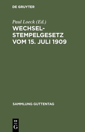Wechselstempelgesetz vom 15. Juli 1909 von Loeck,  Paul