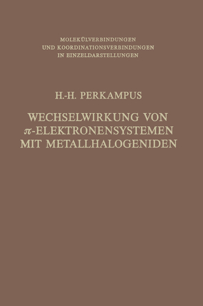 Wechselwirkung von π-Elektronensystemen mit Metallhalogeniden von Perkampus,  Heinz-H.