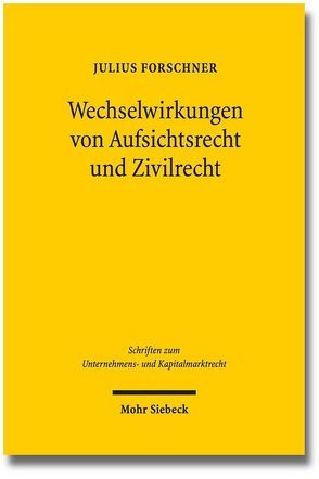 Wechselwirkungen von Aufsichtsrecht und Zivilrecht von Forschner,  Julius