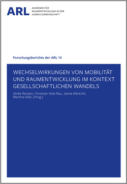 Wechselwirkungen von Mobilität und Raumentwicklung im Kontext gesellschaftlichen Wandels von Albrecht,  Janna, Holz-Rau,  Christian, Hülz,  Martina, Reutter,  Ulrike