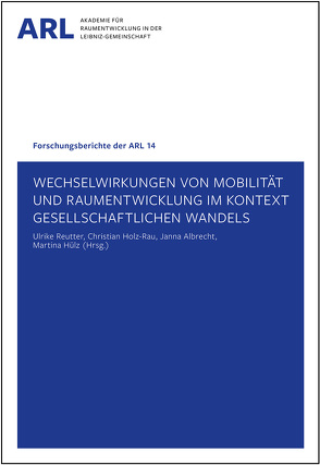 Wechselwirkungen von Mobilität und Raumentwicklung im Kontext gesellschaftlichen Wandels von Albrecht,  Janna, Holz-Rau,  Christian, Hülz,  Martina, Reutter,  Ulrike