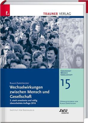 Wechselwirkungen zwischen Mensch und Gesellschaft, Gesundheit – Mensch – Gesellschaft, Bd. 15 von Zapotoczky,  Klaus