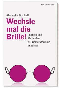 Wechsle mal die Brille! von Bischoff,  Alexandra