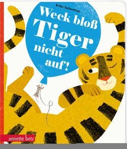 Weck bloß Tiger nicht auf! von Lawall,  Christiane, Teckentrup,  Britta