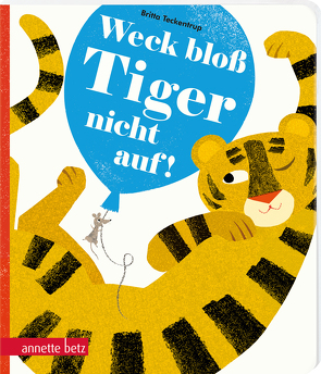 Weck bloß Tiger nicht auf! von Lawall,  Christiane, Teckentrup,  Britta