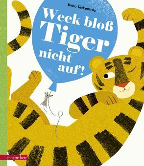 Weck bloß Tiger nicht auf! von Lawall,  Christiane, Teckentrup,  Britta