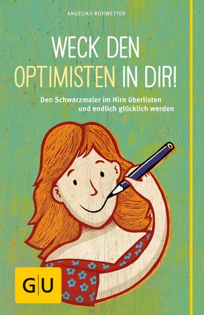 Weck den Optimisten in dir! von Rohwetter,  Angelika