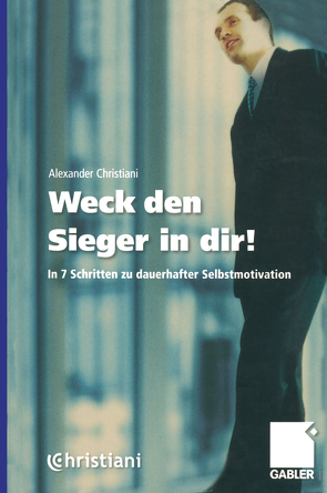 Weck den Sieger in dir! von Christiani,  Alexander